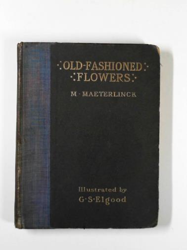 MAETERLINCK, Maurice - Old -fashioned flowers and other open-air essays