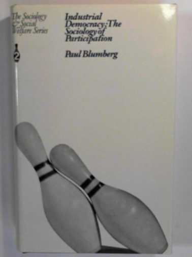 BLUMBERG, Paul - Industrial Democracy