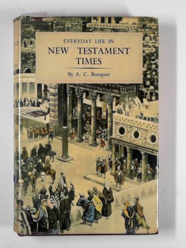 BOUQUET, A.C. - Everyday life In New Testament times