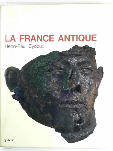 EYDOUX, Henri-Paul - La France antique