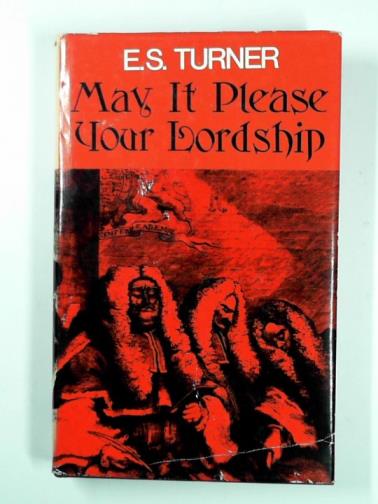 TURNER, E.S. - May it please Your Lordship