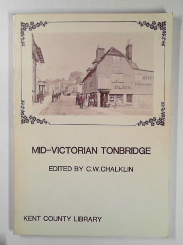 CHALKLIN, C.W. (editor) - Mid-Victorian Tonbridge