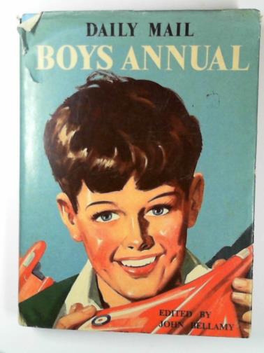 BELLAMY, John (ed) / JOHNS, W.E. / LEYLAND, Eric - Daily Mail boys annual (1957)