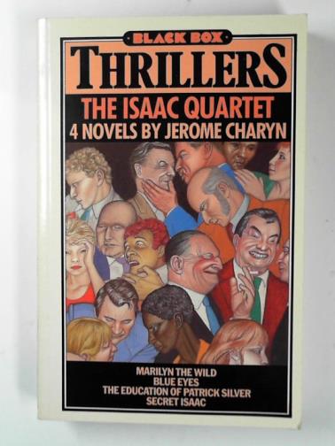 CHARYN, Jerome - The Isaac quartet: Marilyn the wild, blue eyes, the education of Patrick Silver, secret Isaac