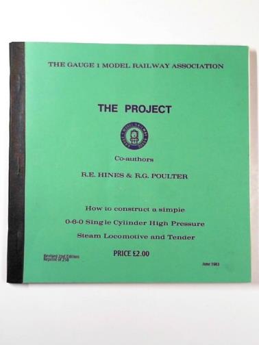 HINES, R.E. & POULTER, R.G. - The Project: how to construct a simple 0-6-0 single cylinder high pressure steam locomotive and tender