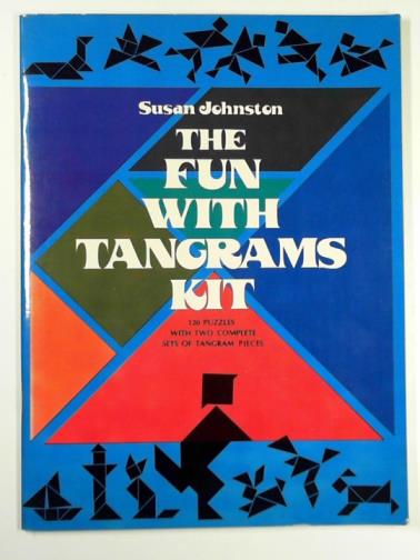 JOHNSTON, Susan - The fun with Tangrams kit: 120 puzzles with two complete sets of Tangram pieces