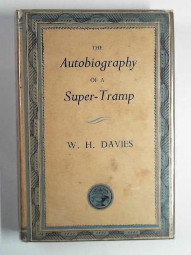 DAVIES, W.H. - The autobiography of a super-tramp