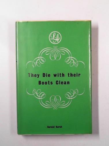 KERSH, Gerald - They die with their boots clean