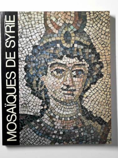 BALTY, Janine - Mosaiques antiques de Syrie