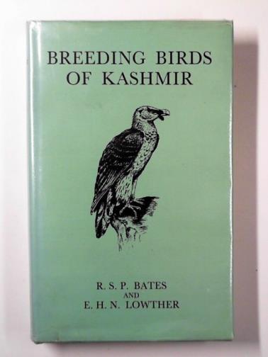 BATES, R. S. P. & LOWTHER, E. H. N. - Breeding birds of Kashmir