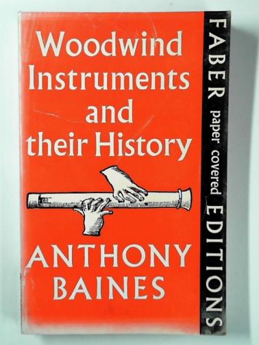 BAINES, Anthony - Woodwind instruments and their history