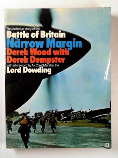 WOOD, Derek & DEMPSTER, Derek - The narrow margin: the Battle of Britain and the rise of air power, 1930-1940