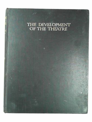 NICOLL, Allardyce - The development of the theatre: a study of theatrical art from the beginnings to the present day