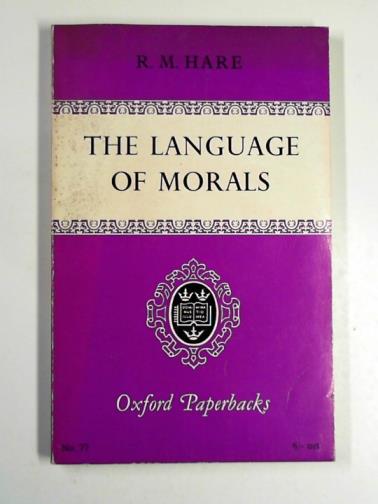 HARE, R. M. - The language of morals