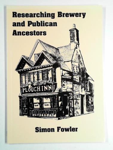 FOWLER, Simon - Researching brewery and publican ancestors