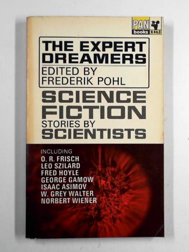 POHL, Frederick (ed) - The expert dreamers: science fiction stories by scientists