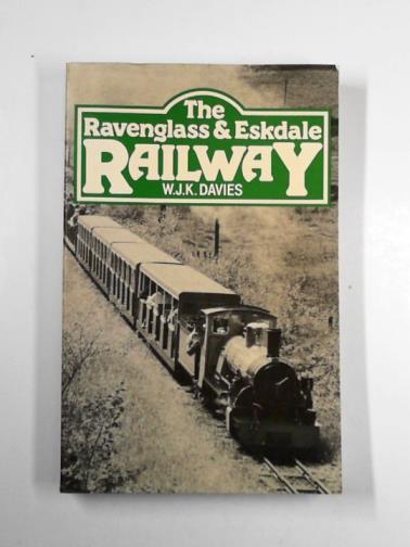 DAVIES, W.J.K. - The Ravenglass and Eskdale Railway