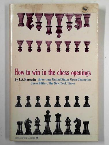 HOROWITZ, I. A - How to win in the chess openings