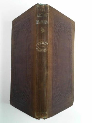 NEIL, Samuel - The art of reasoning: a popular exposition of the principles of logic