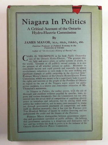 MAVOR, James - Niagara in politics: a critical account of the Ontario Hydro-Electric Commission