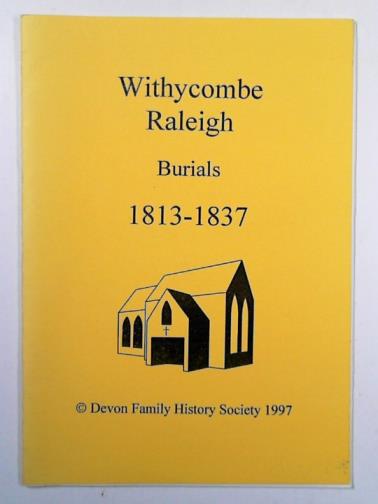 DEVON FAMILY HISTORY SOCIETY - Withycombe Raleigh burial registers 1813-1837