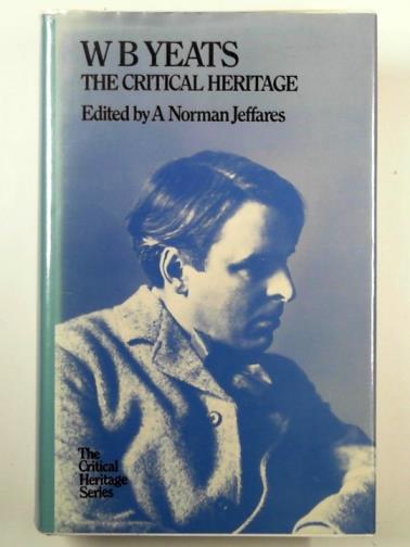 JEFFARES, A. Norman (ed) - W. B. Yeats: the critical heritage
