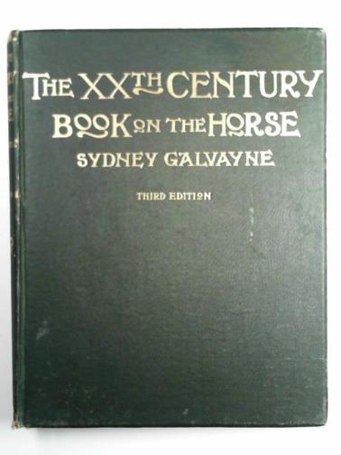 GALVAYNE, Sydney - The XXth century book on the horse