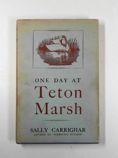 CARRIGHAR, Sally. - One day at Teton Marsh