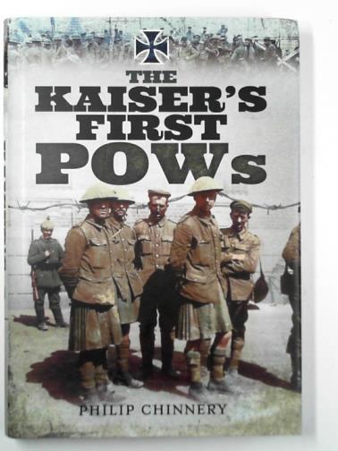 CHINNERY, Philip D - The Kaiser's first POWs