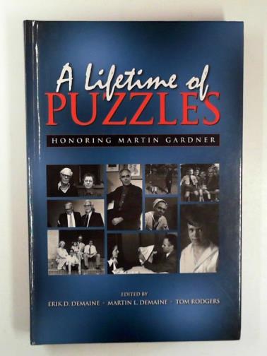 DEMAINE, Erik D. and others (editors) - A lifetime of puzzles: a collection of puzzles in honor of Martin Gardner's 90th birthday