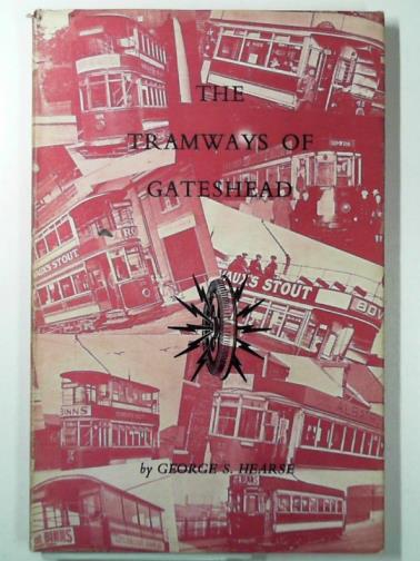 HEARSE, George Stanley - The tramways of Gateshead
