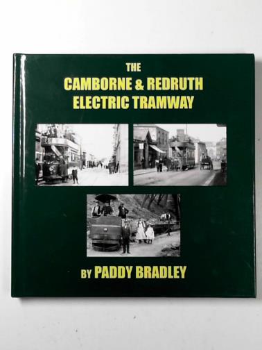 BRADLEY, Paddy - The Camborne - Redruth electric tramway system