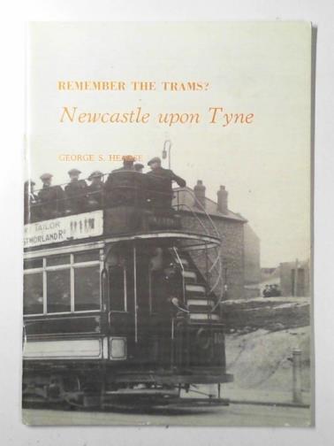 HEARSE, George Stanley - Remember the trams?: Newcastle-upon-Tyne