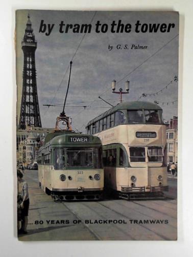 PALMER, G. S. - By tram to the tower