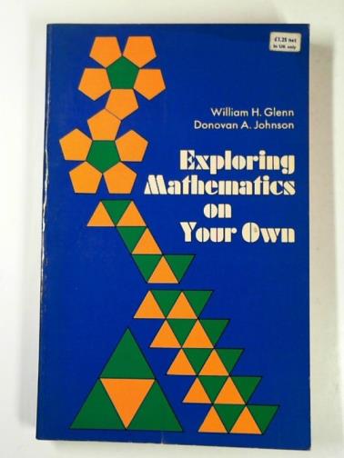 JOHNSON, Donovan A. & GLENN, William H. - Exploring mathematics on your own