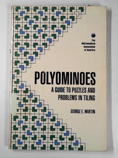 MARTIN, George E. - Polyominoes: a guide to puzzles and problems in tiling