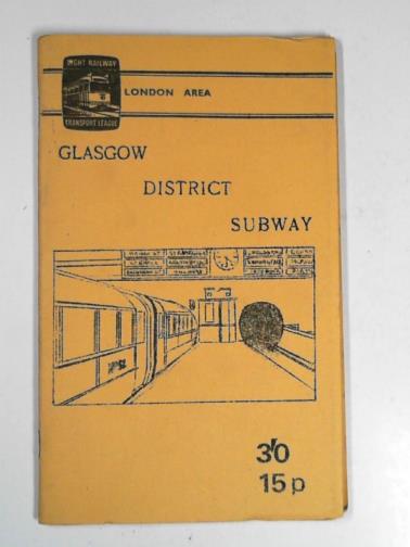  - Glasgow District Subway: its construction and equipment