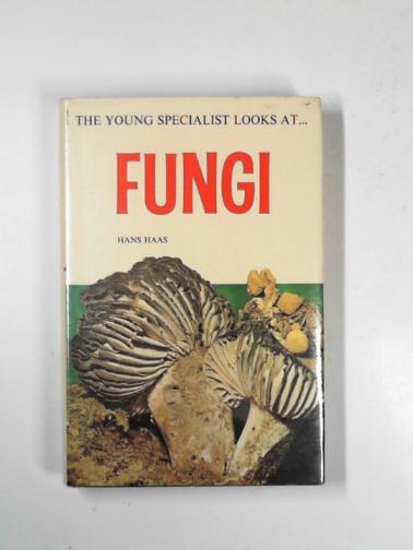 HAAS, Hans - The young specialist looks at fungi