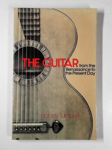 TURNBULL, Harvey - The guitar from the Renaissance to the present day