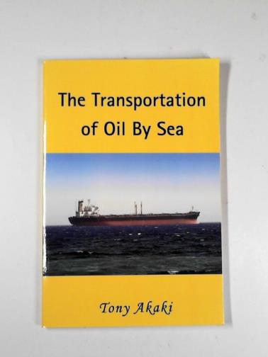 AKAKI, Tony - The transportation of oil by sea