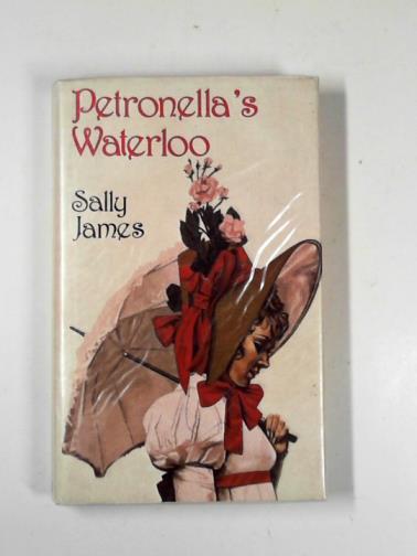 JAMES, Sally - Petronella's Waterloo