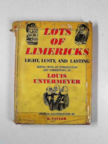 UNTERMEYER, Louis (ed) - Lots of limericks: light, lusty, and lasting
