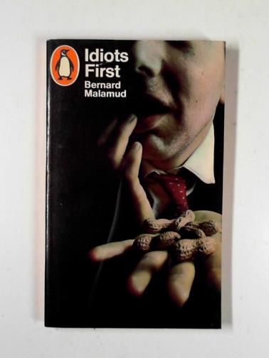 MALAMUD, Bernard - Idiots first