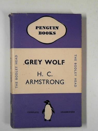 ARMSTRONG, H. C. - Grey wolf