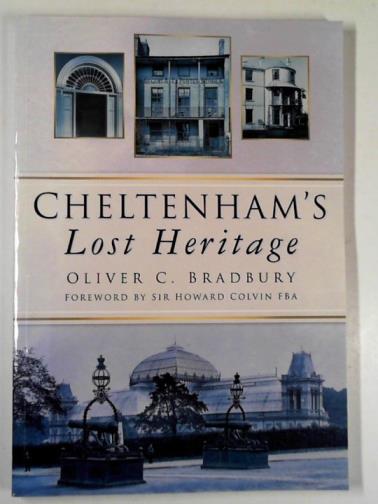 BRADBURY, Oliver C. - Cheltenham's lost heritage