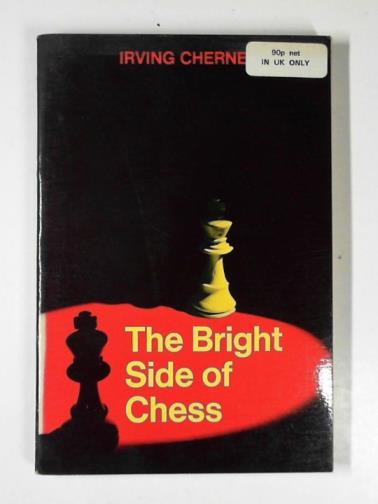 CHERNEV, Irving - The bright side of chess