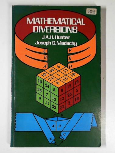 MADACHY, Joseph S. & HUNTER, J. A. H. - Mathematical diversions