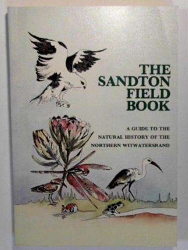 CARRUTHERS, Vincent (ed) - The Sandton field book: A guide to the natural history of the northern Witwatersrand