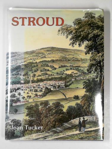 TUCKER, Joan - Stroud: a pictorial history