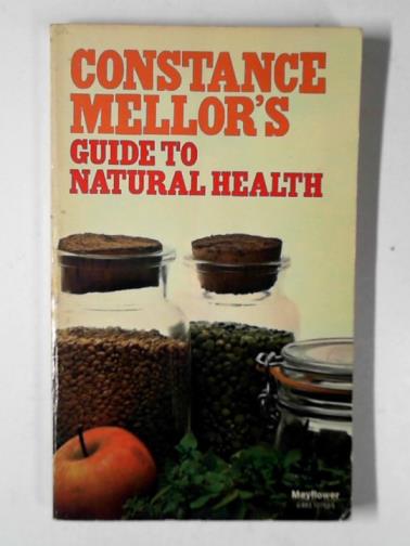 MELLOR, Constance - Constance Mellor's guide to natural health